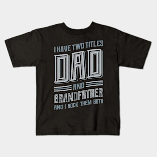 I have Two Titles Dad and Grandfather Kids T-Shirt